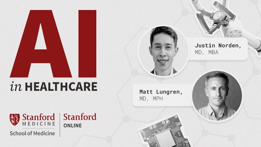 AI in Healthcare — Stanford School of Medicine and Stanford Online series with Justin Norden and Matt Lungren